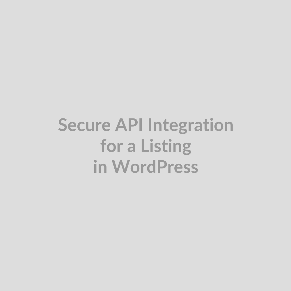 Secure API Integration for a Listing System in WordPress